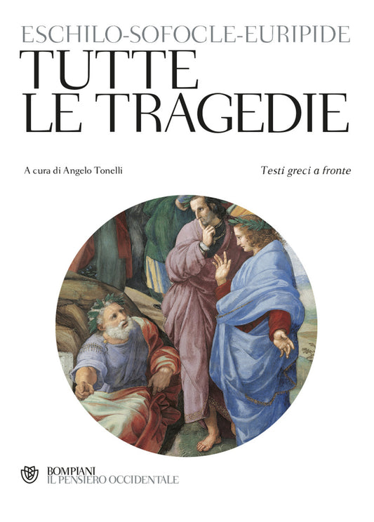 Tutte Le Tragedie. Testo Greco A Fronte - Eschilo; Sofocle; Euripide; Tonelli A. (cur.)
