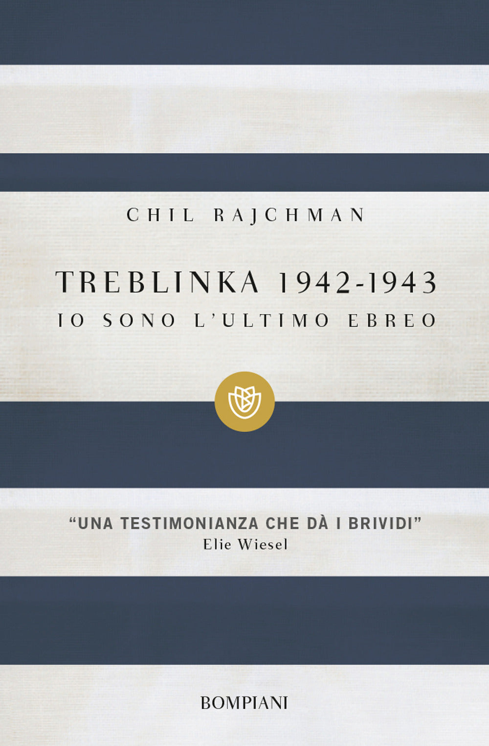 Treblinka 1942-1943. Io Sono L'ultimo Ebreo - Rajchman Chil