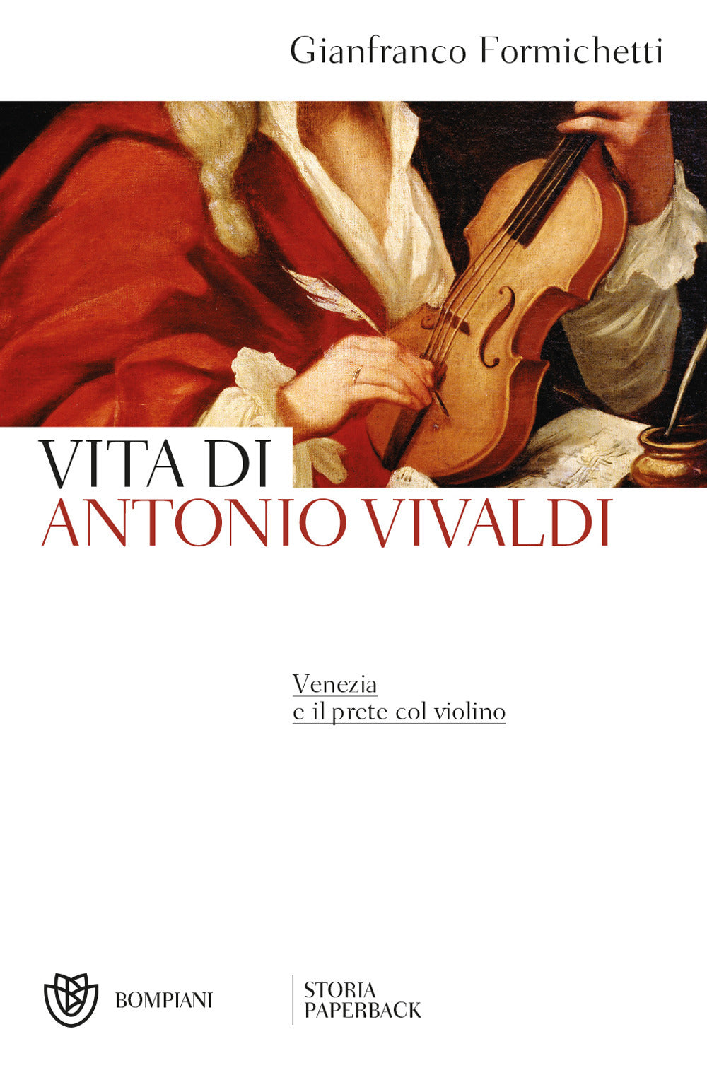 Venezia E Il Prete Col Violino. Vita Di Antonio Vivaldi - Formichetti Gianfranco