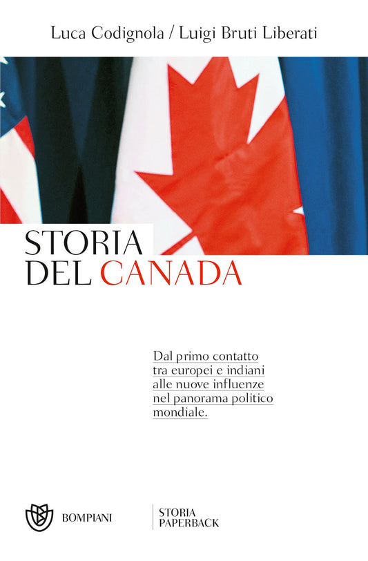 Storia Del Canada. Dal Primo Contatto Tra Europei E Indiani Alle Nuove Influenze - Bruti Liberati Luigi; Codignola Luca