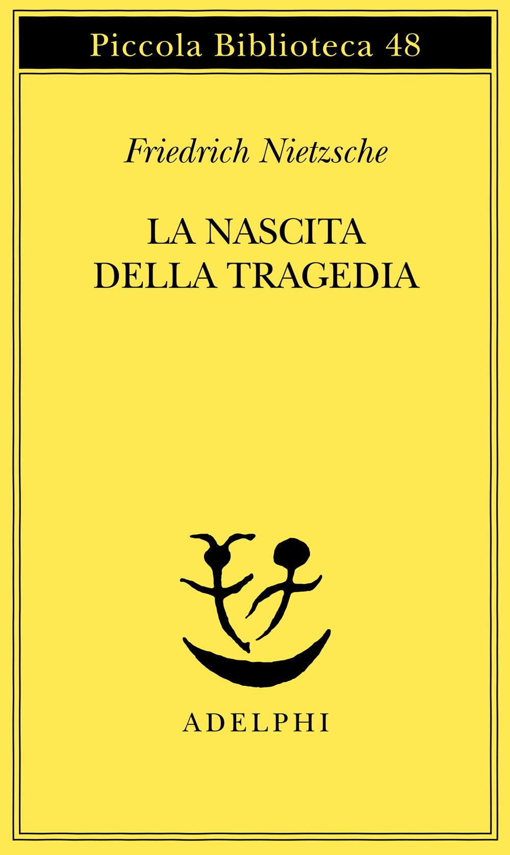 Nascita Della Tragedia (la) - Nietzsche Friedrich