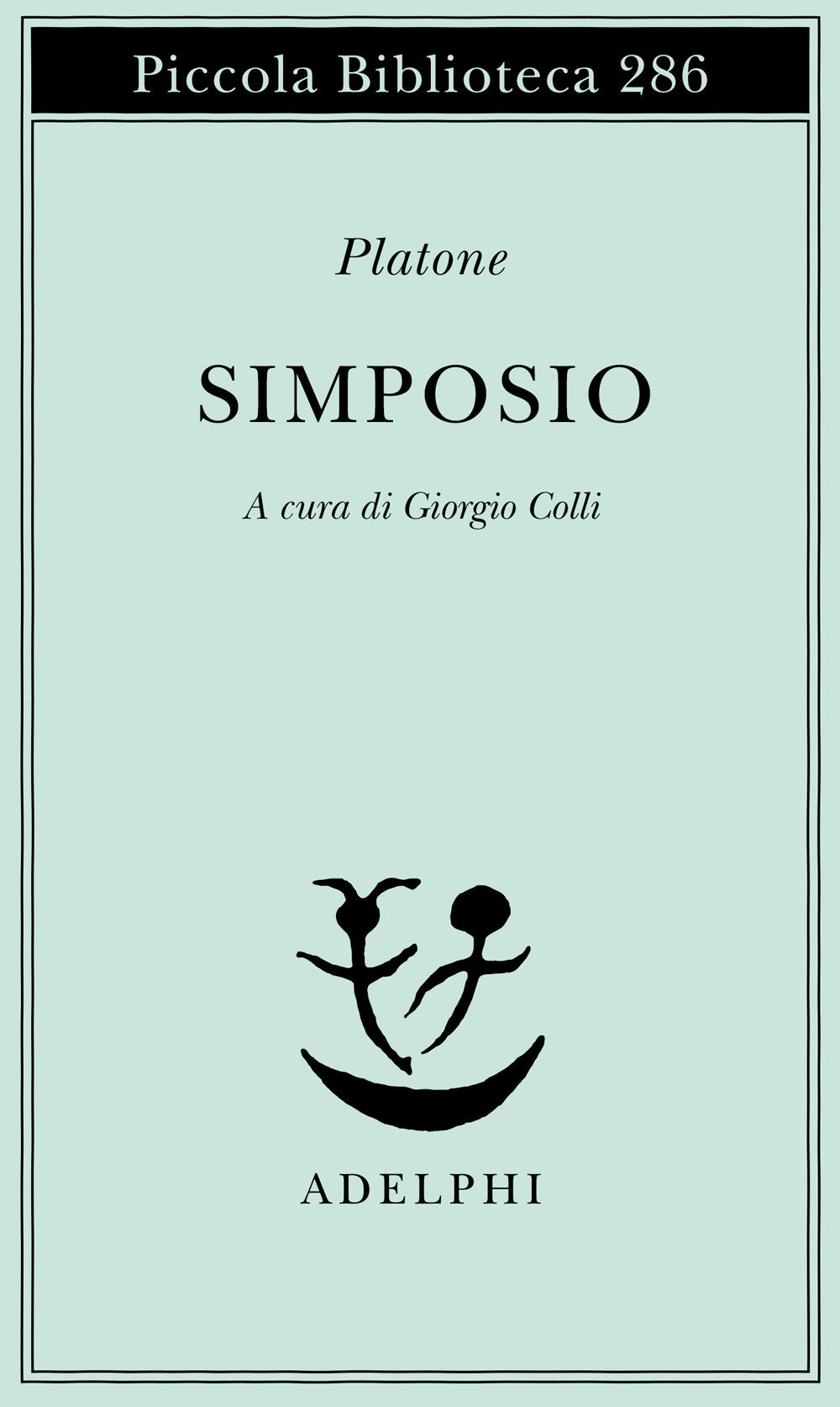 Simposio (il) - Platone; Colli G. (cur.)