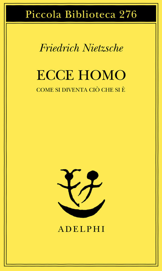 Ecce Homo. Come Si Diventa Cio' Che Si E' - Nietzsche Friedrich; Calasso R. (cur.)