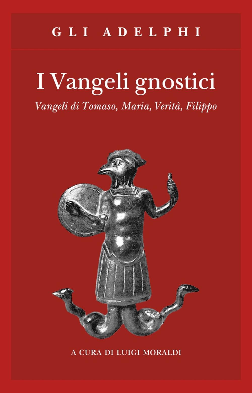 Vangeli Gnostici. Vangeli Di Tomaso, Maria, Verita', Filippo (i) - Moraldi L. (cur.)