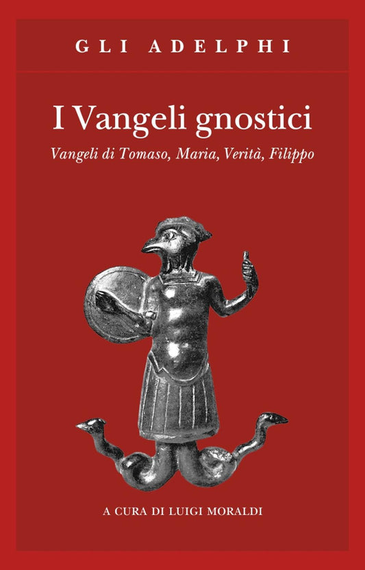 Vangeli Gnostici. Vangeli Di Tomaso, Maria, Verita', Filippo (i) - Moraldi L. (cur.)