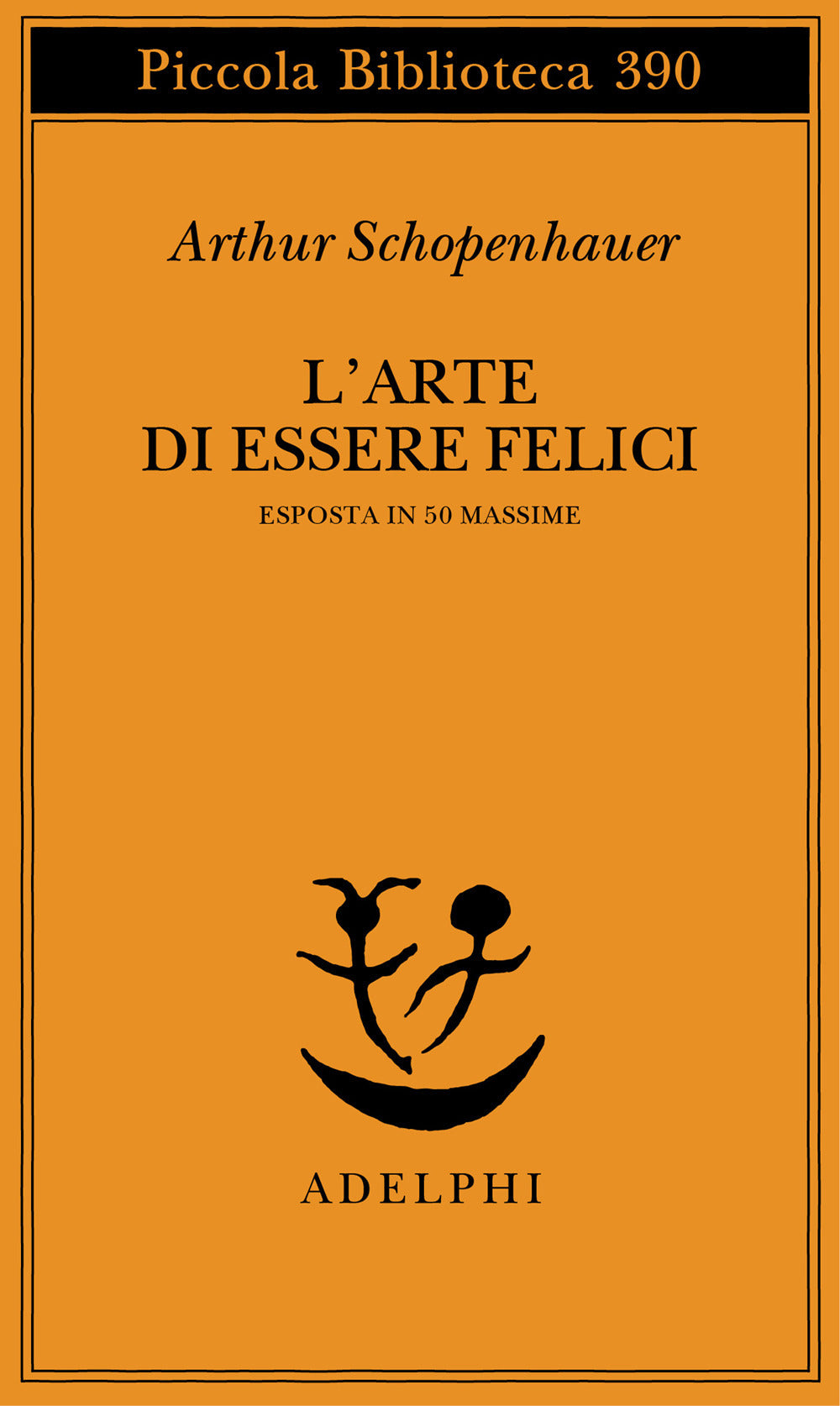 Arte Di Essere Felici Esposta In 50 Massime (l') - Schopenhauer Arthur; Volpi F. (cur.)