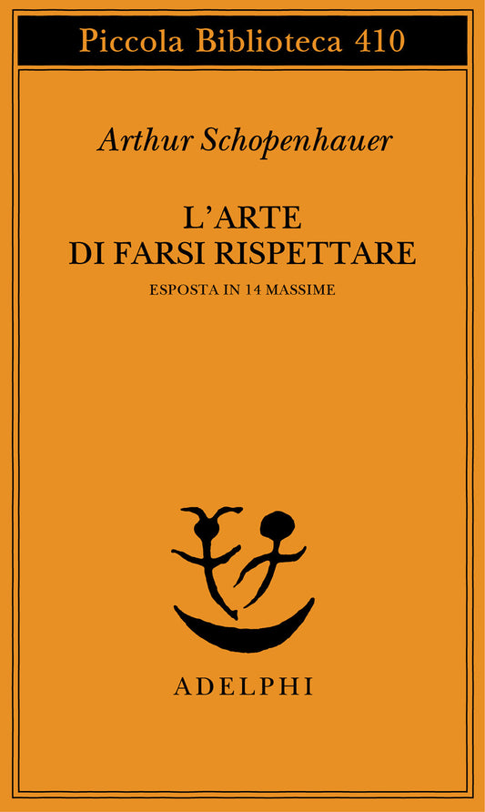 Arte Di Farsi Rispettare Esposta In 14 Massime (l') - Schopenhauer Arthur; Volpi F. (cur.)