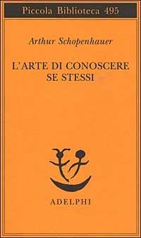 Arte Di Conoscere Se Stessi (l') - Schopenhauer Arthur; Volpi F. (cur.)