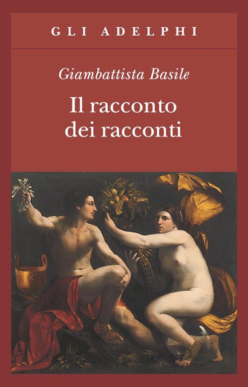 Racconto Dei Racconti Ovvero Il Trattenimento Dei Piccoli (il) - Basile Giambattista; Guarini R. (cur.); Burani A. (cur.)