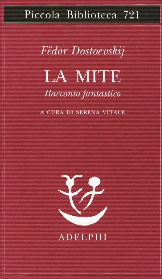 Mite. Racconto Fantastico (la) - Dostoevskij Fedor; Vitale S. (cur.)