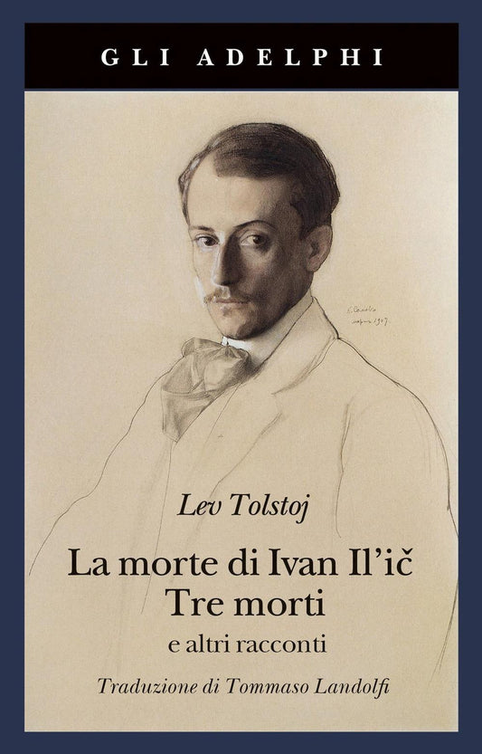 Morte Di Ivan Il'ic-tre Morti E Altri Racconti (la) - Tolstoj Lev; Landolfi I. (cur.)