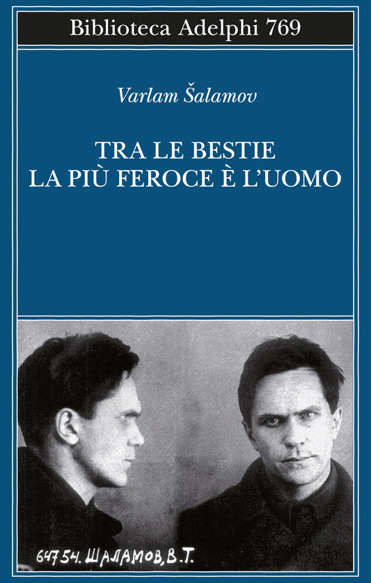 Tra Le Bestie La Piu' Feroce E' L'uomo - Salamov Varlam; Sirotinskaja I. P. (cur.)