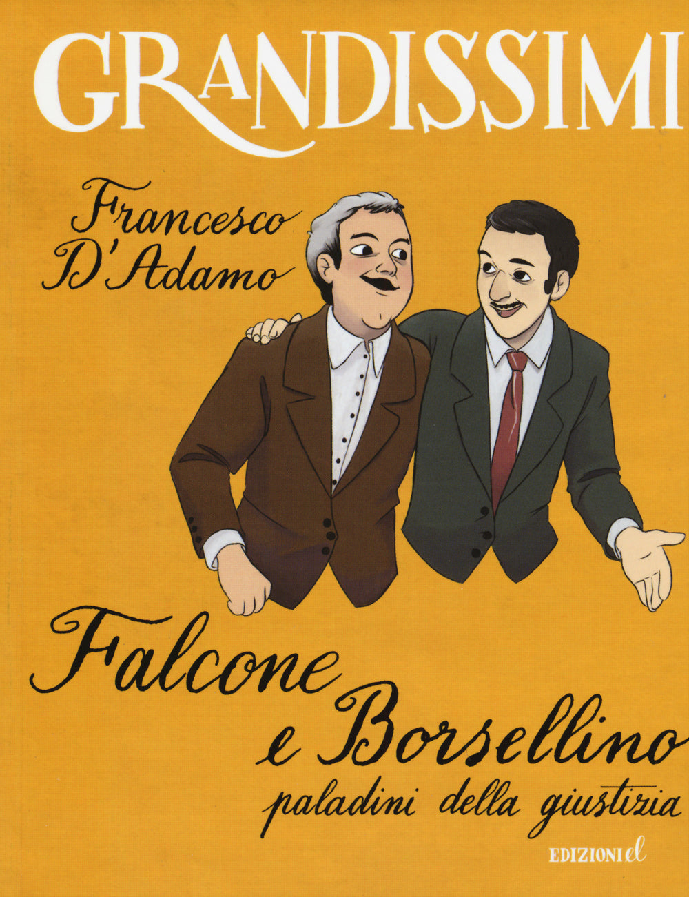 Falcone E Borsellino, Paladini Della Giustizia. Ediz. A Colori - D'adamo Francesco