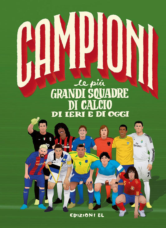 Piu' Grandi Squadre Di Calcio Di Ieri E Di Oggi. Ediz. A Colori (le) - Menozzi Mark