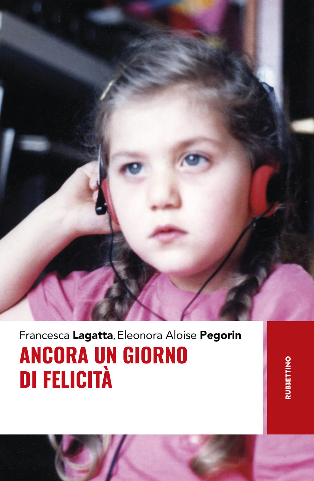 Ancora Un Giorno Di Felicita - Lagatta, Francesca;aloise Pegorin, Eleonora