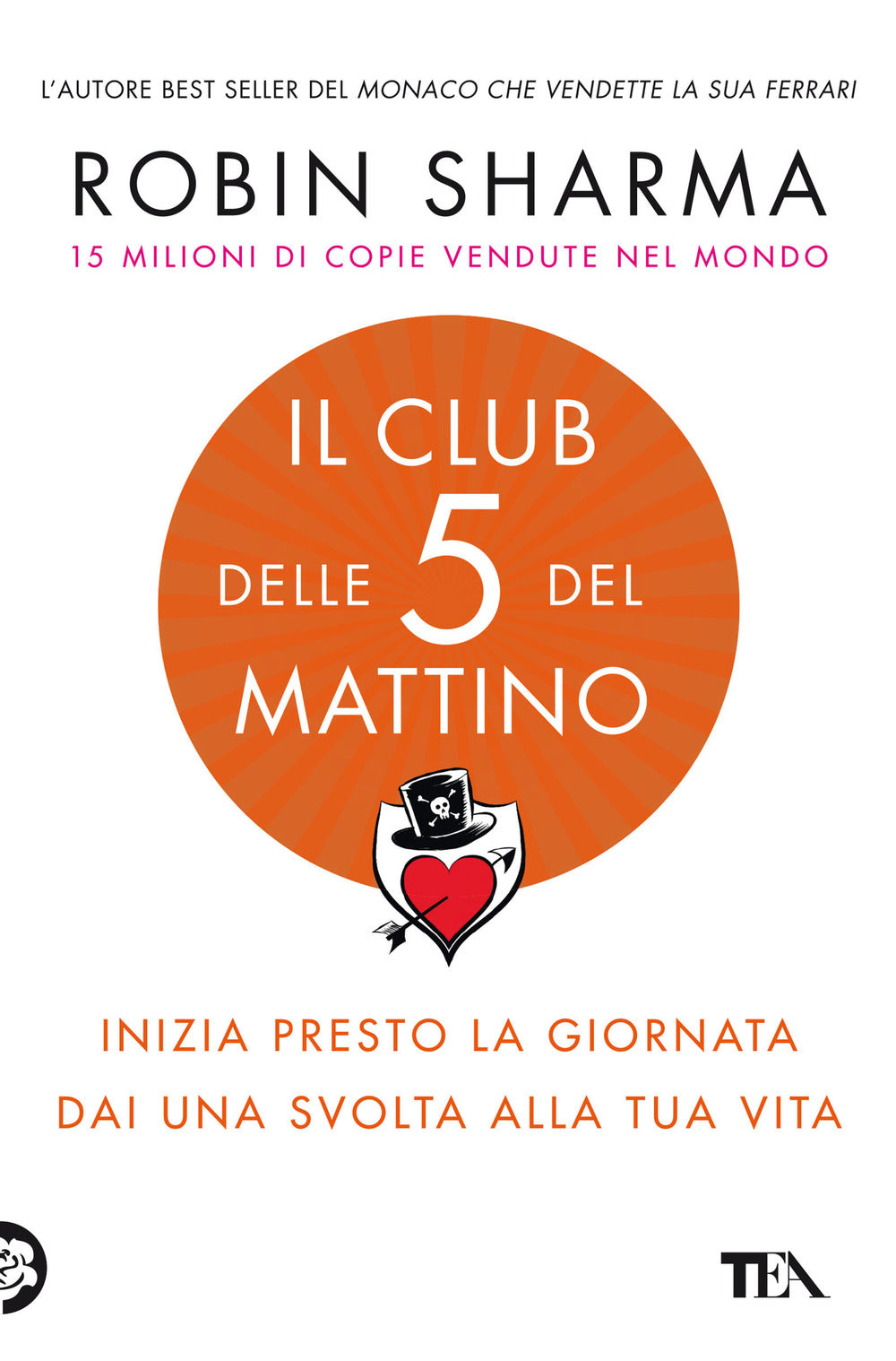Club Delle 5 Del Mattino. Inizia Presto La Giornata, Dai Una Svolta Alla Tua Vit - Sharma Robin S.