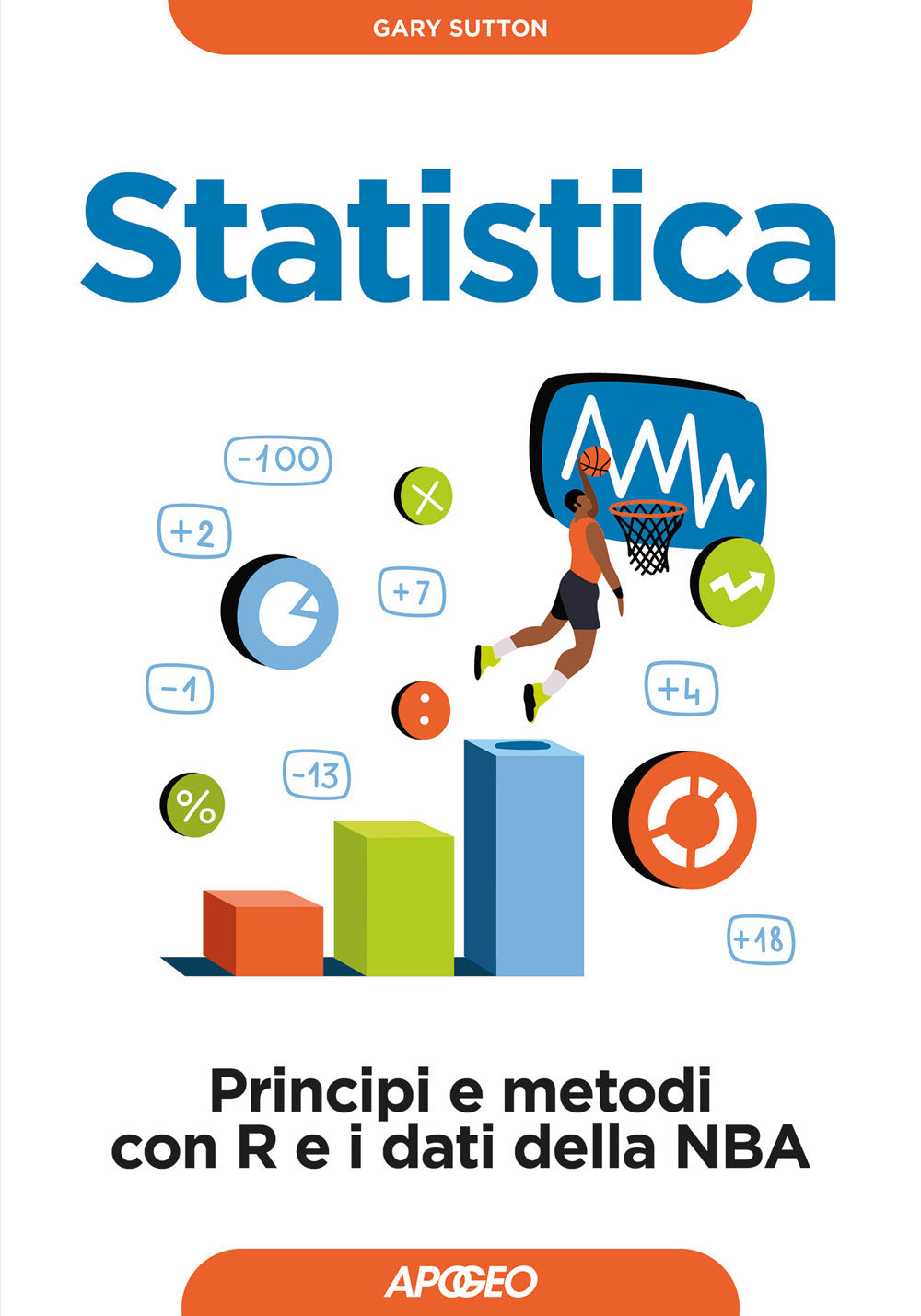 Statistica. Principi e Metodi Con R e i Dati Della Nba - Sutton, Gary