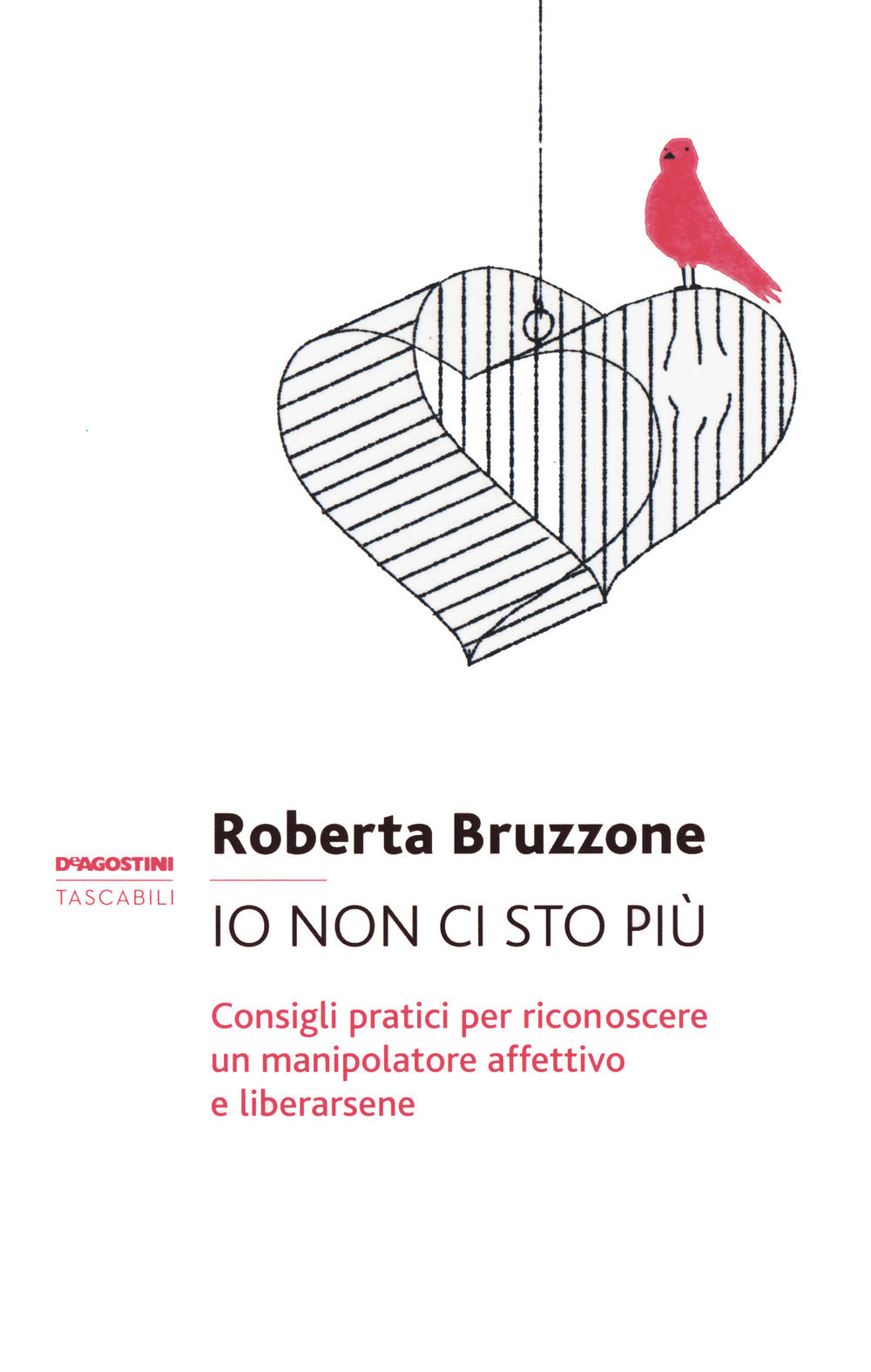 Io Non Ci Sto Piu'. Consigli Pratici Per Riconoscere Un Manipolatore Affettivo E - Bruzzone Roberta