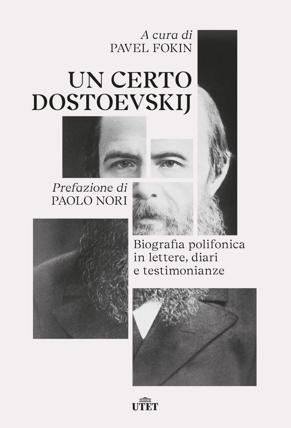Certo Dostoevskij. Biografia Polifonica In Lettere, Diari E Testimonianze (un) - Fokin P. (cur.)