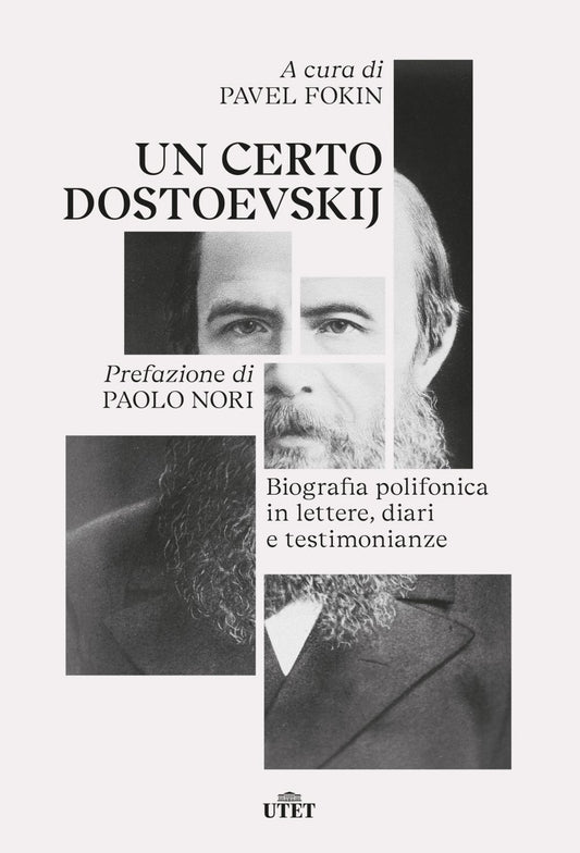 Certo Dostoevskij. Biografia Polifonica In Lettere, Diari E Testimonianze (un) - Fokin P. (cur.)