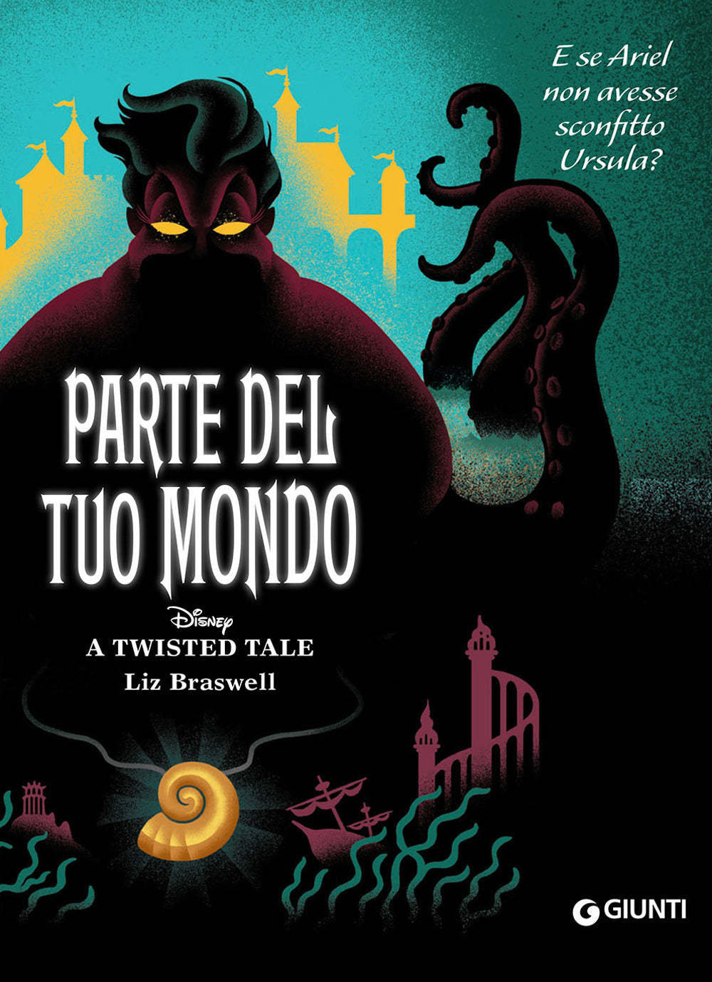 Parte Del Tuo Mondo. E Se Ariel Non Avesse Sconfitto Ursula? A Twisted Tale - Braswell Liz