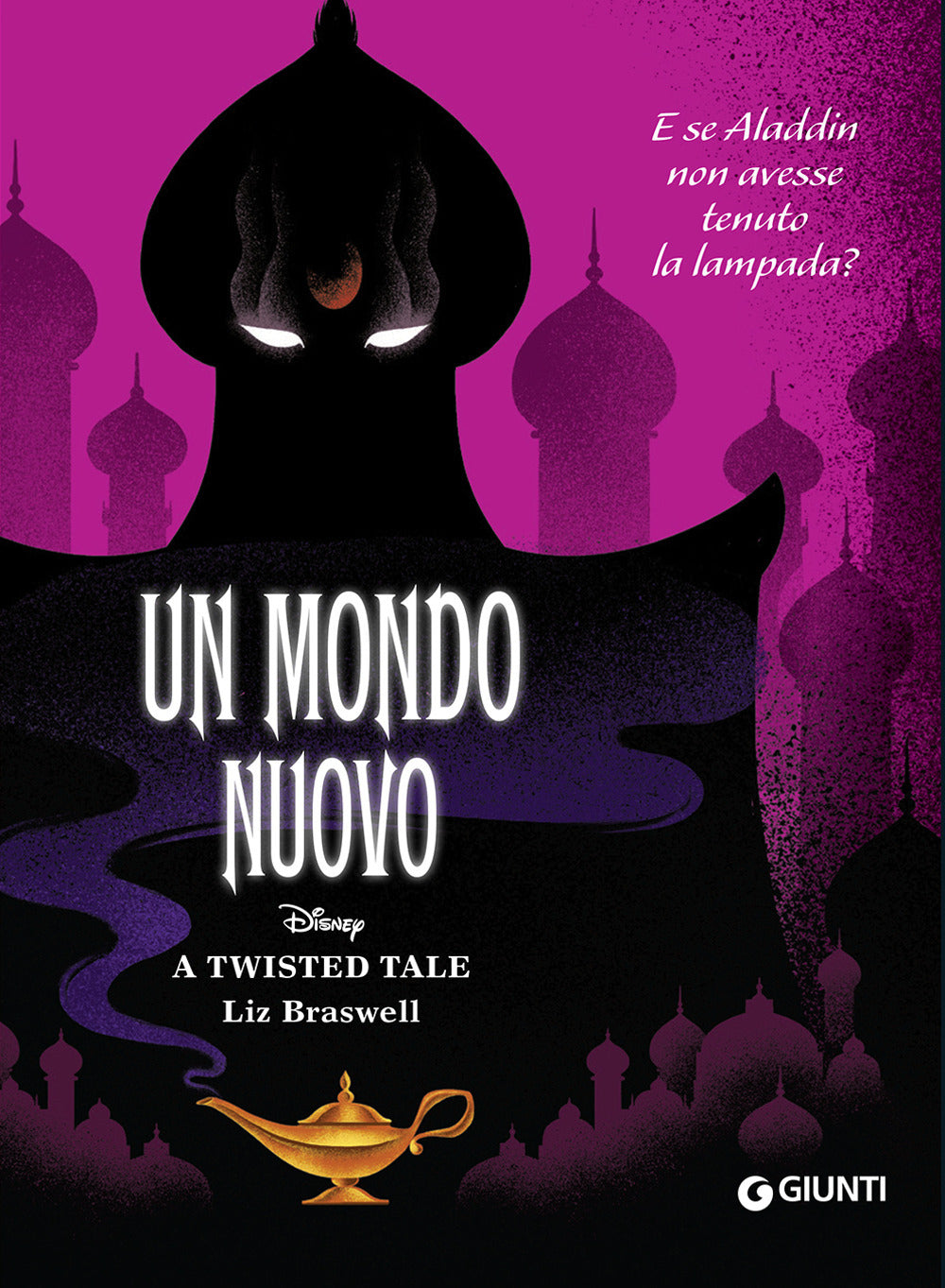 Mondo Nuovo. E Se Aladdin Non Avesse Tenuto La Lampada? A Twisted Tale (un) - Braswell Liz