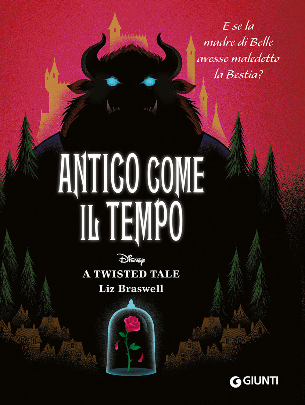 Antico Come Il Tempo. E Se La Madre Di Belle Avesse Maledetto La Bestia? A Twist - Braswell Liz