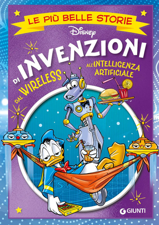 Invenzioni. Dal Wireless All'intelligenza Artificiale. Le Piu' Belle Storie Disn - Walt Disney