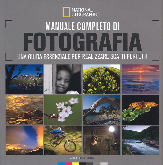 Manuale Completo Di Fotografia. Una Guida Essenziale Per Realizzare Scatti Perfe - Gatcum C. (cur.)