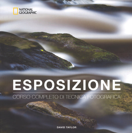 Esposizione. Corso Completo Di Tecnica Fotografica - Taylor David