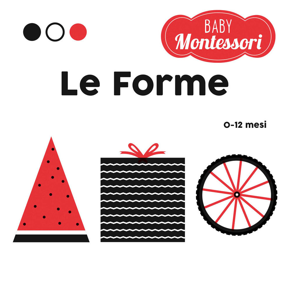 Forme. Baby Montessori. Ediz. A Colori (le) - Baruzzi Agnese