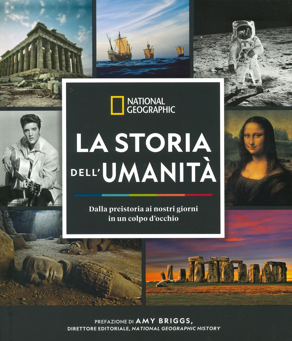 Storia Dell'umanita'. Dalla Preistoria Ai Nostri Giorni In Un Colpo D'occhio. Ed - Briggs Amy