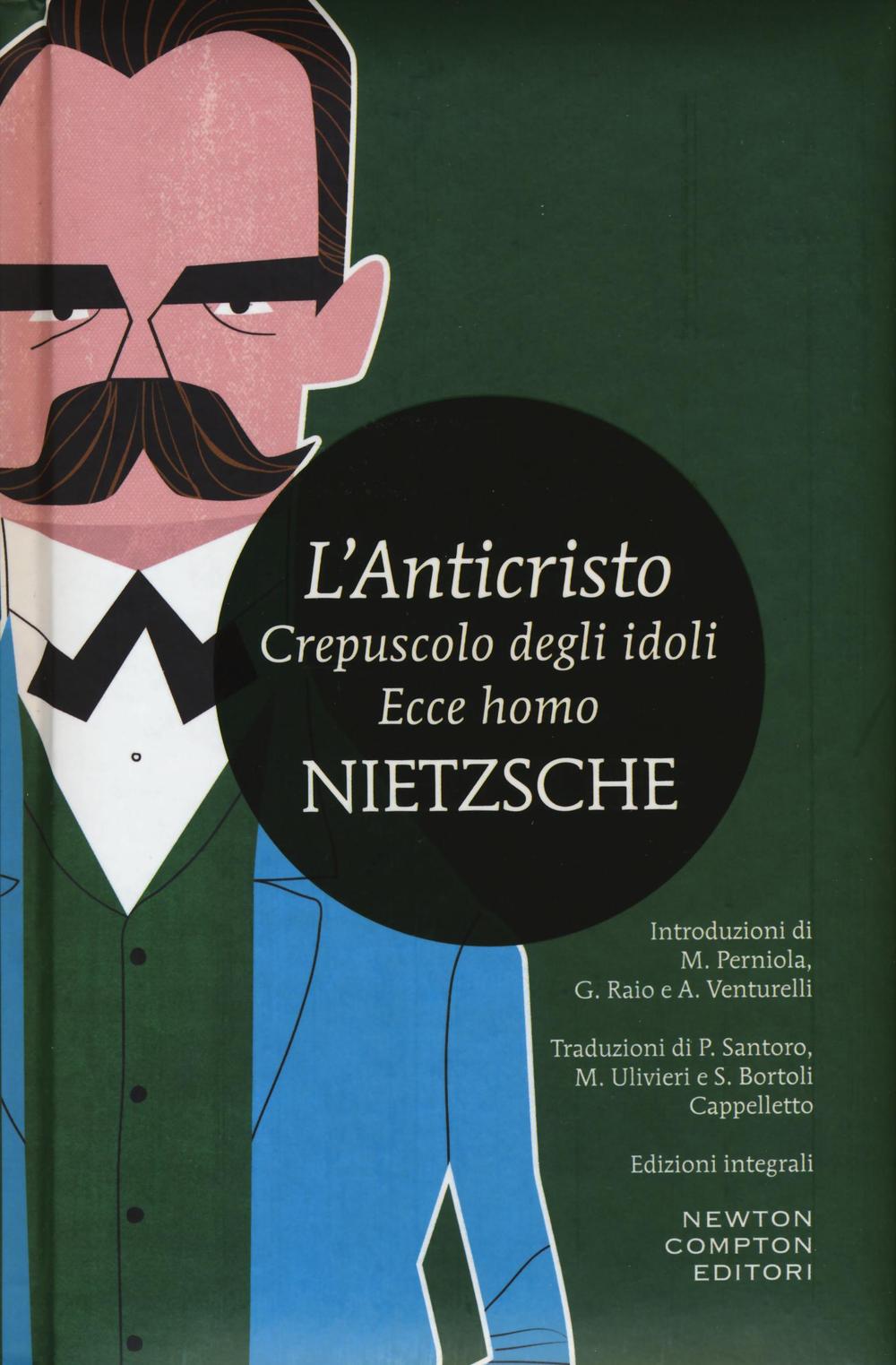 Anticristo-crepuscolo Degli Idoli-ecce Homo (l') - Nietzsche Friedrich