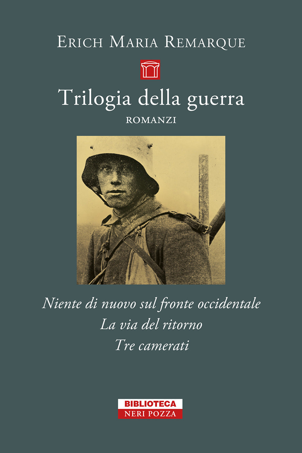 Trilogia Della Guerra: Niente Di Nuovo Sul Fronte Occidentale-la Via Del Ritorno - Remarque Erich Maria