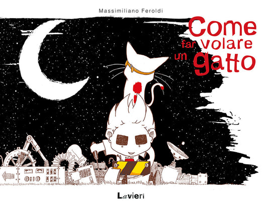 Come Far Volare Un Gatto - Feroldi Massimiliano