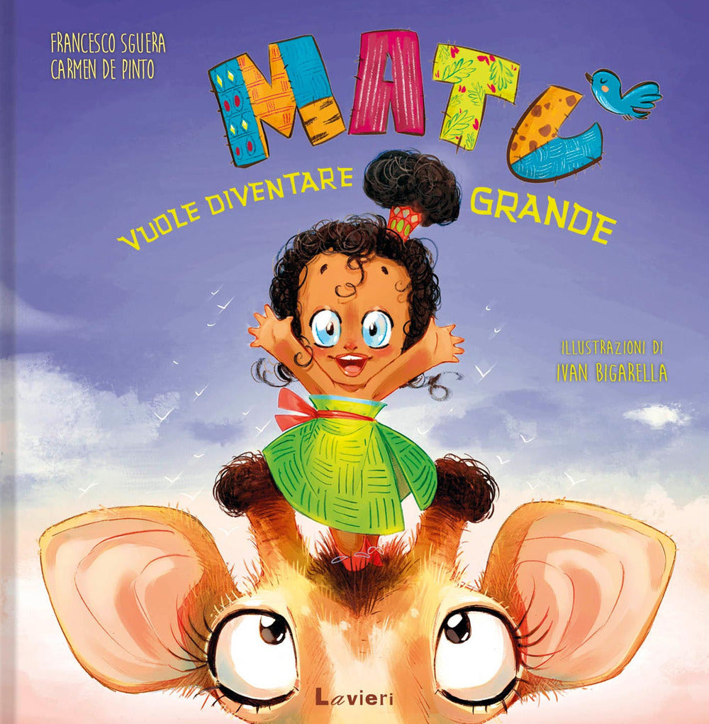 Matu' Vuole Diventare Grande. Ediz. A Colori - Sguera Francesco; De Pinto Carmen