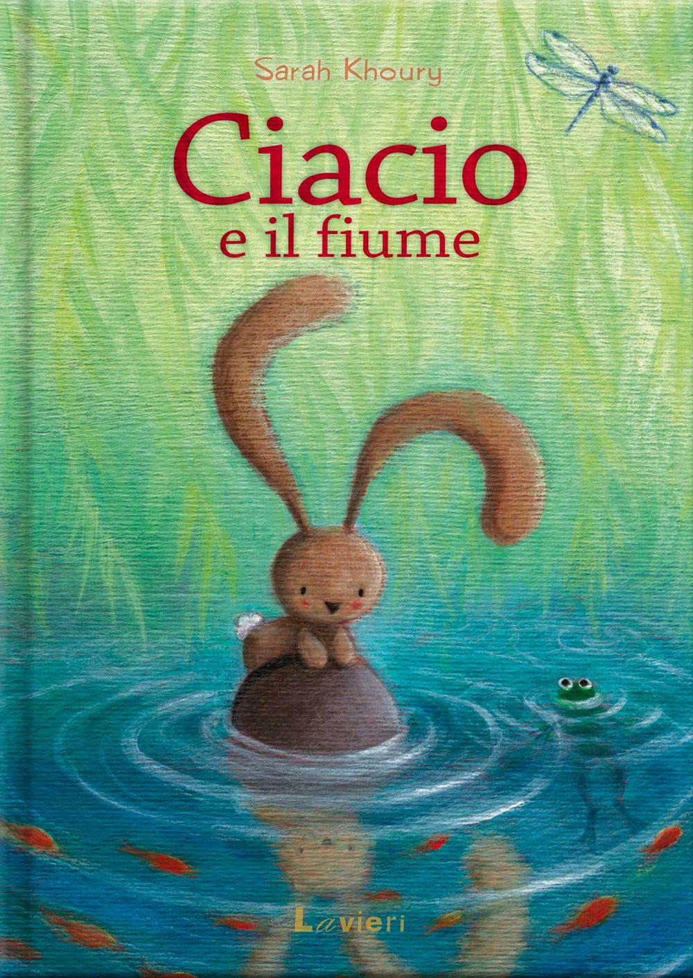 Ciacio E Il Fiume. Ediz. A Colori - Khoury Sarah