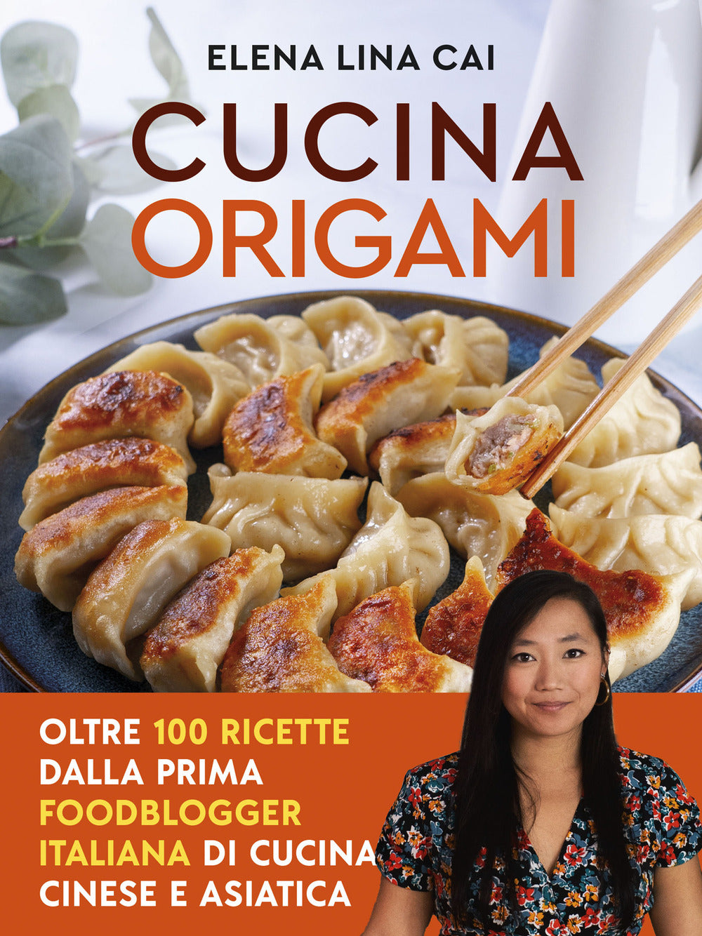 Cucina Origami. Oltre 100 Ricette Cinesi E Asiatiche Alla Portata Di Tutti - Cai Elena Lina