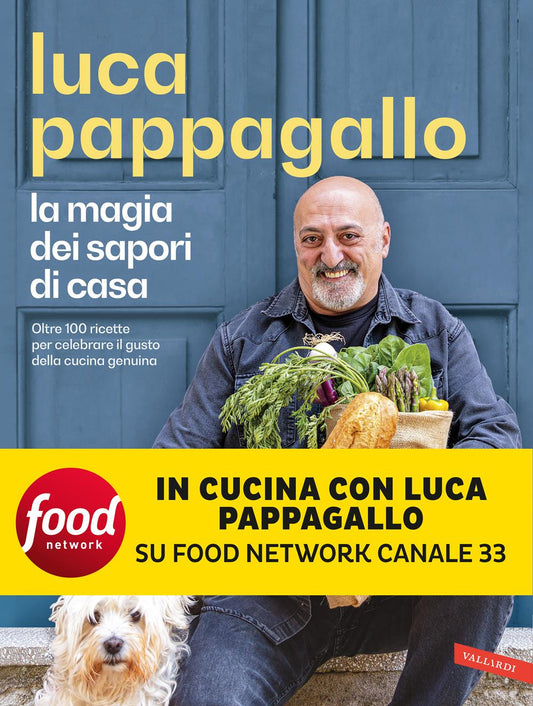 Magia Dei Sapori Di Casa. Oltre 100 Ricette Per Celebrare Il Gusto Della Cucina - Pappagallo Luca