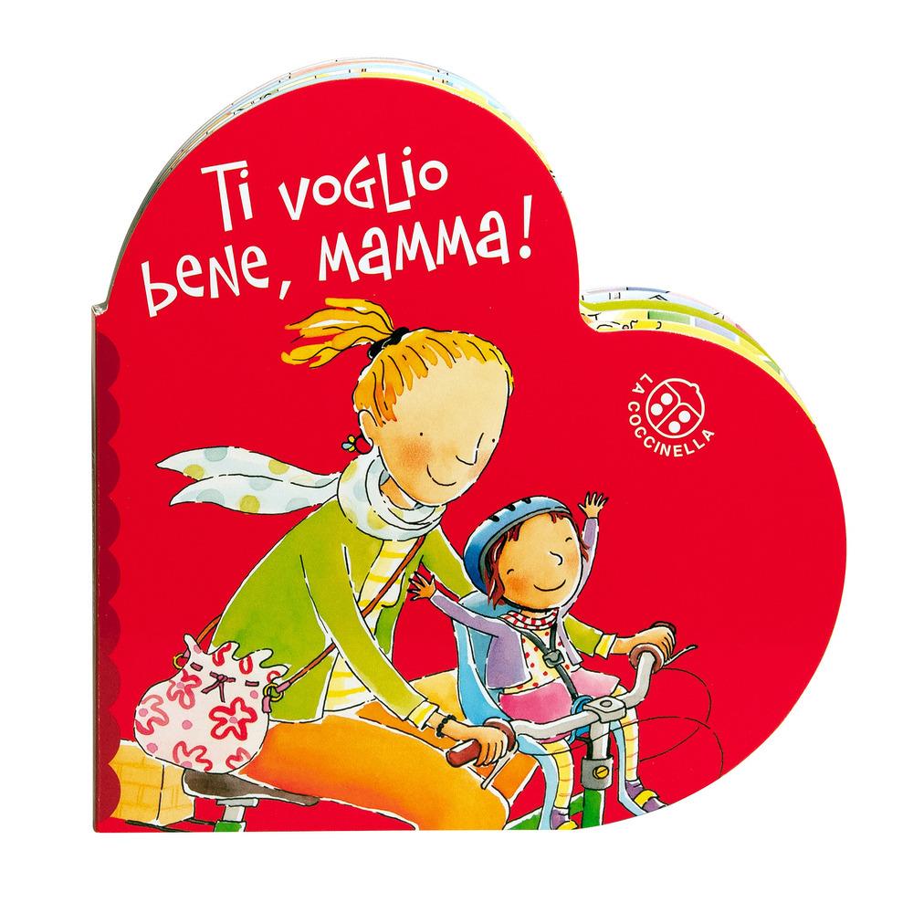 Ti Voglio Bene Mamma. Ediz. A Colori - Montanari Donata