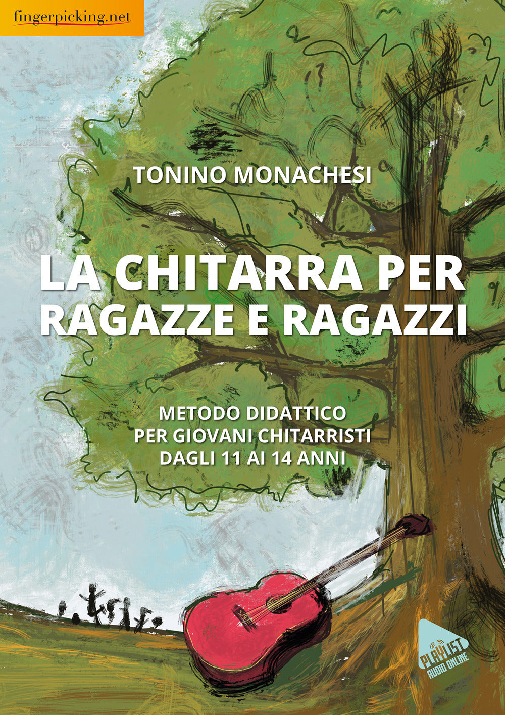 La Chitarra Per Ragazze e Ragazzi. Metodo Didattico Per Giovani Chitarristi Dagli 11 Ai 14 Anni - Monachesi, Tonino