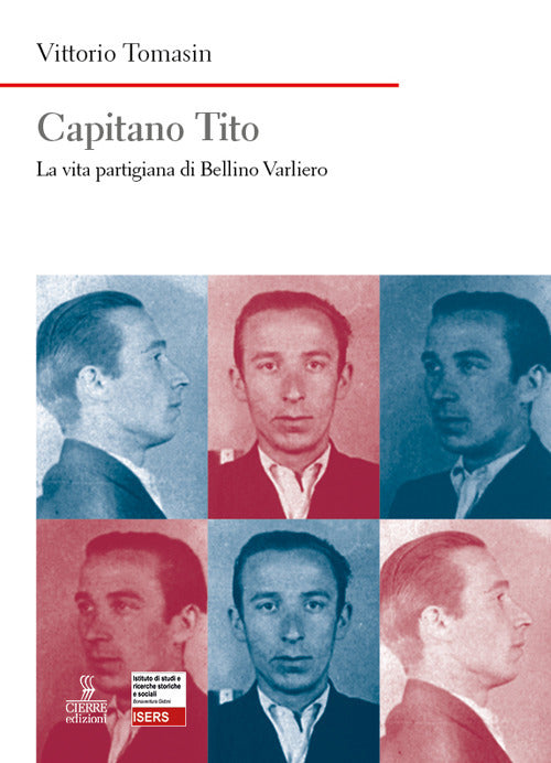 Capitano Tito. La Vita Partigiana Di Bellino Varliero - Tomasin, Vittorio