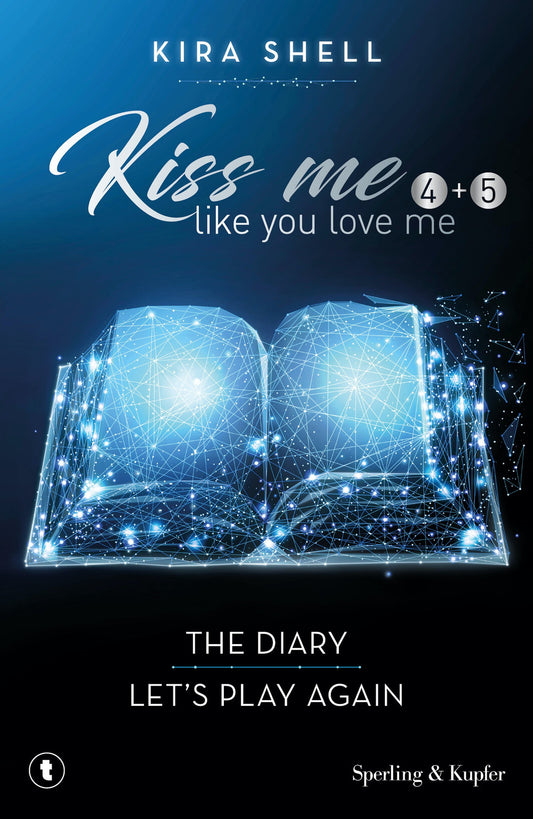 Kiss Me Like You Love Me: The Diary-let's Play Again. Ediz. Italiana. Vol. 4-5 - Shell Kira