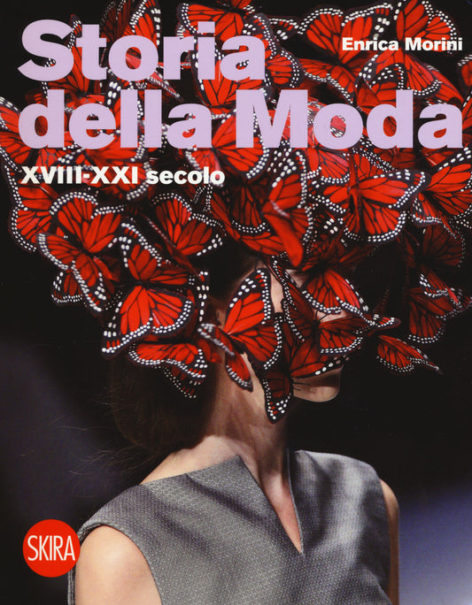 Storia Della Moda Xviii-xxi Secolo - Morini Enrica