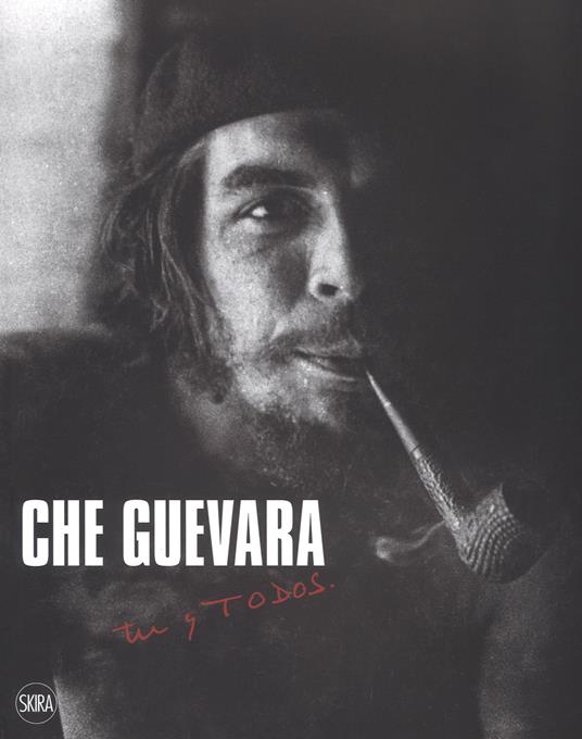 Cheguevara Tu'ytodos Ediz Illustra