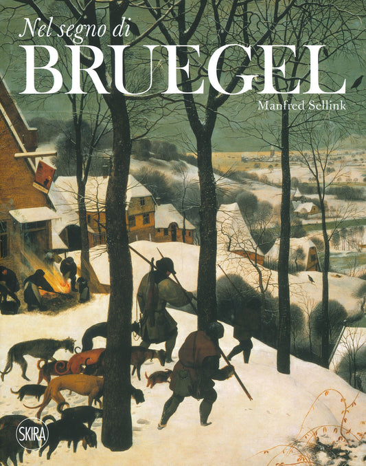 Nel Segno Di Bruegel. Ediz. A Colori - Sellink M. (cur.)