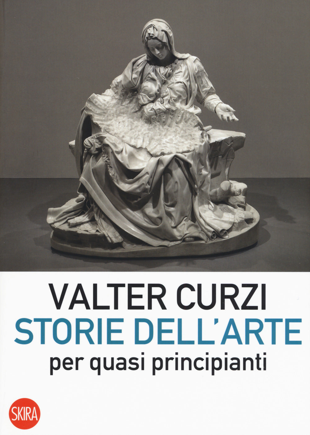 Storie Dell'arte Per Quasi Principianti - Curzi Valter