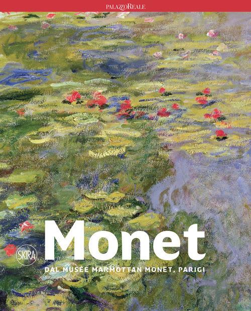 Monet Dal Musee Marmottan Monet, Parigi - Mathieu Marianne; Belmont Sarah; Pinchon Pierre