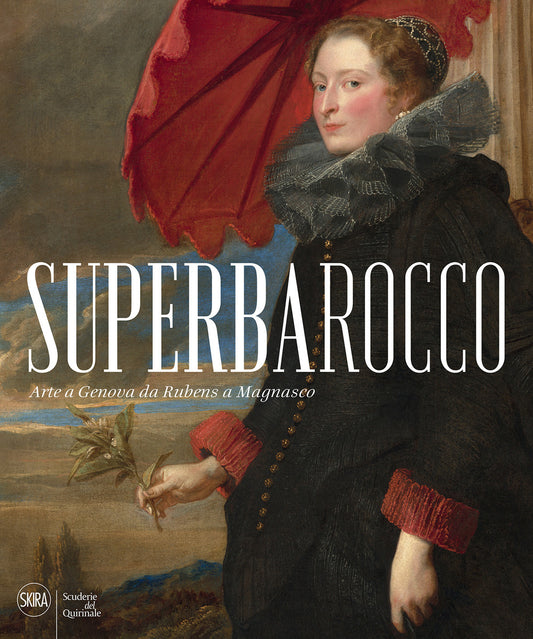Superbarocco. Arte A Genova Da Rubens A Magnasco. Ediz. Illustrata - Bober J. (cur.); Boccardo P. (cur.); Boggero F. (cur.)