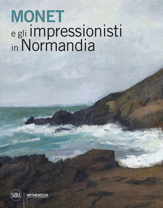 Monet E Gli Impressionisti In Normandia - Tapie' A. (cur.)